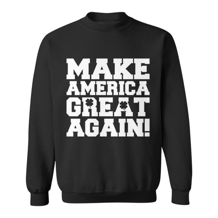 Make America Great Again Donald Trump St Patricks Day Clover Shamrocks Sweatshirt
