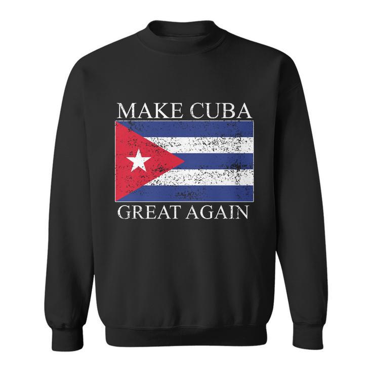 Make Cuba Great Again Cuban Flag Sweatshirt