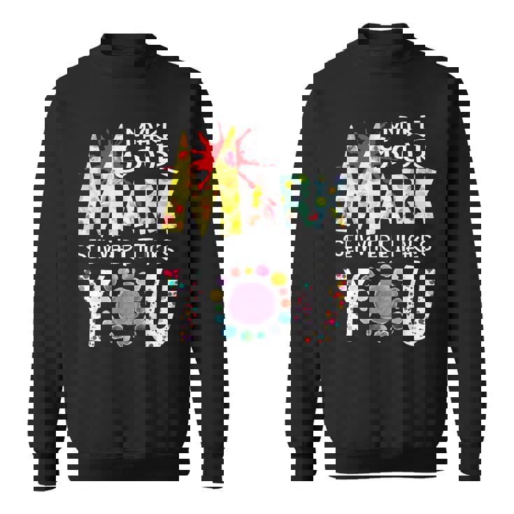 Make Your Mark See Where It Takes You Dot The 2022 Dot Day Men Women Sweatshirt Graphic Print Unisex