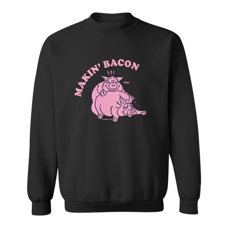Makin Making Bacon Pig V2 Men Women Sweatshirt Graphic Print Unisex