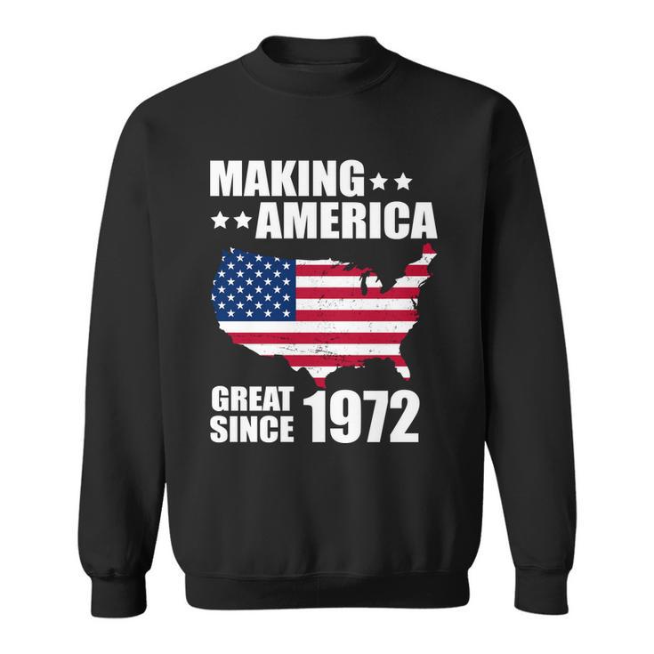 Making America Great Since 1972 Birthday Tshirt Sweatshirt