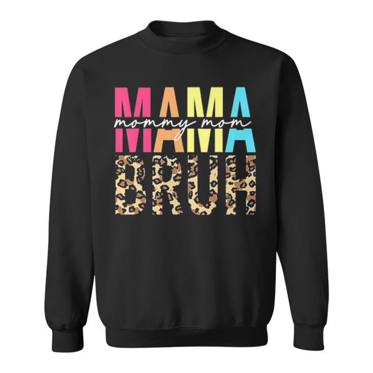 Mama Mommy Mom Bruh Funny Boy Mom Life Mothers Day Sweatshirt