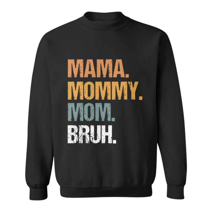 Mama Mommy Mom Bruh Mommy And Me Funny Boy Mom Life Gift Sweatshirt