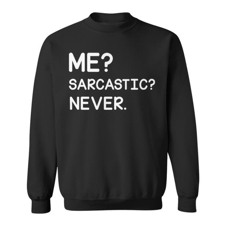 Me sarcastic never on sale sweatshirt