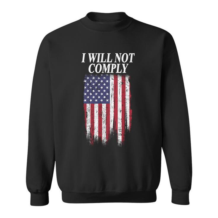 Medical Freedom I Will Not Comply No Mandates Tshirt V2 Sweatshirt