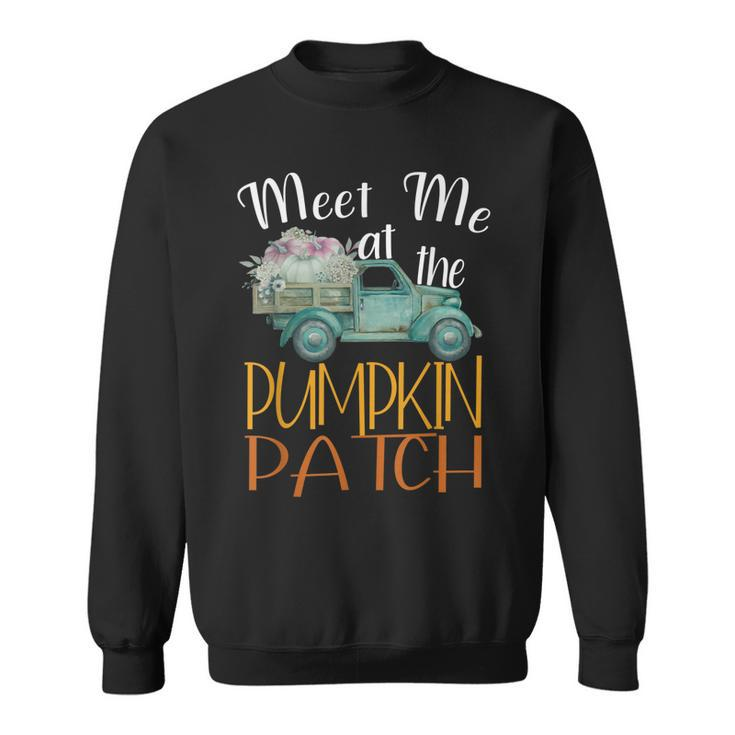 Meet Me At The Pumpkin Patch Autumn Season Pumpkin Lover  Sweatshirt