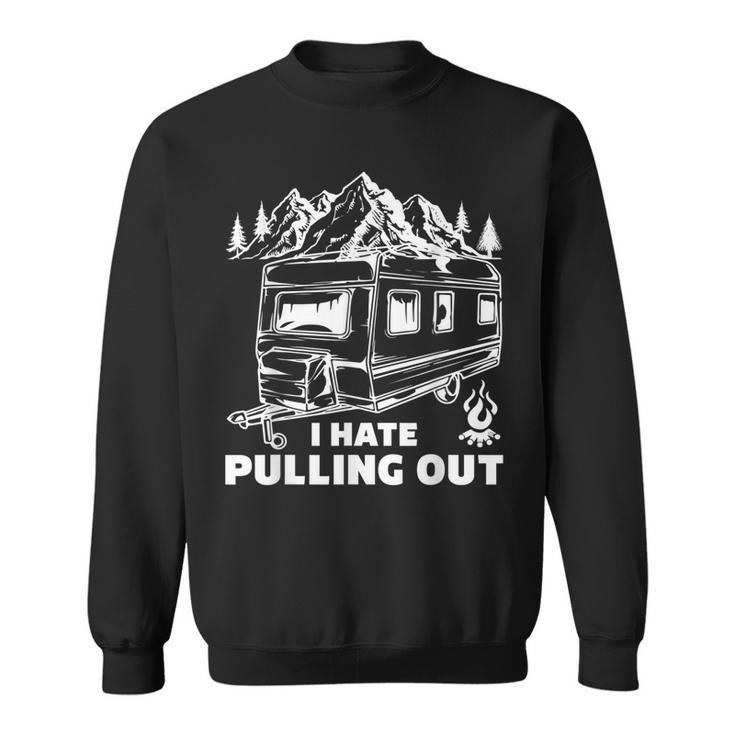Men Women Funny Camping I Hate Pulling Out Funny  Men Women Sweatshirt Graphic Print Unisex