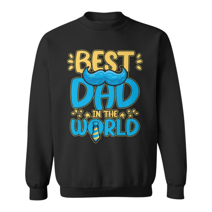 Mens Best Dad In The World For A Dad   Sweatshirt