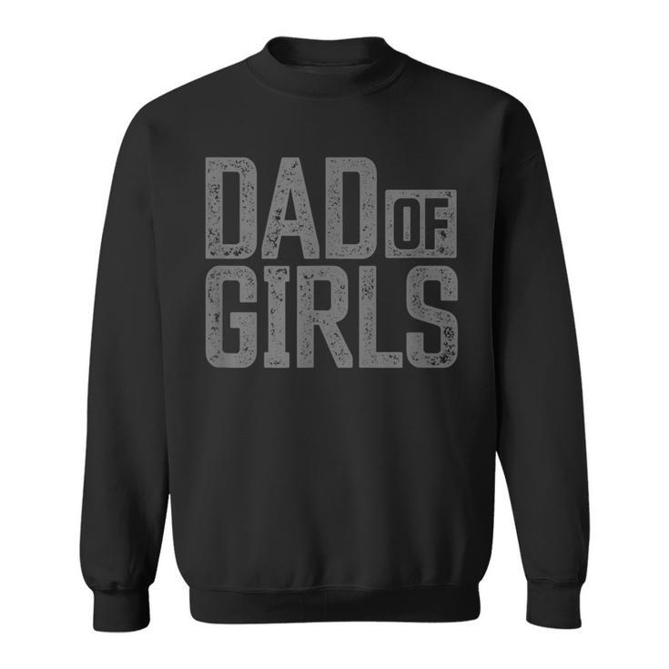Mens Dad Of Girls  For Men Proud Father Of Girls Vintage Dad  Men Women Sweatshirt Graphic Print Unisex
