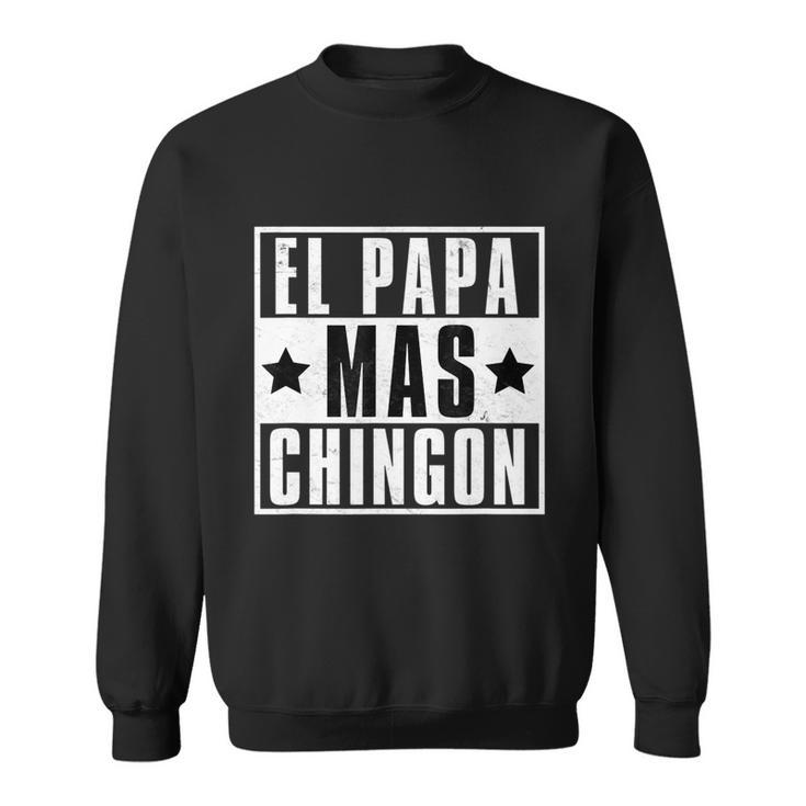 Mens El Papa Mas Chingon Funny Best Papi Mexican Dad Fathers Day Sweatshirt