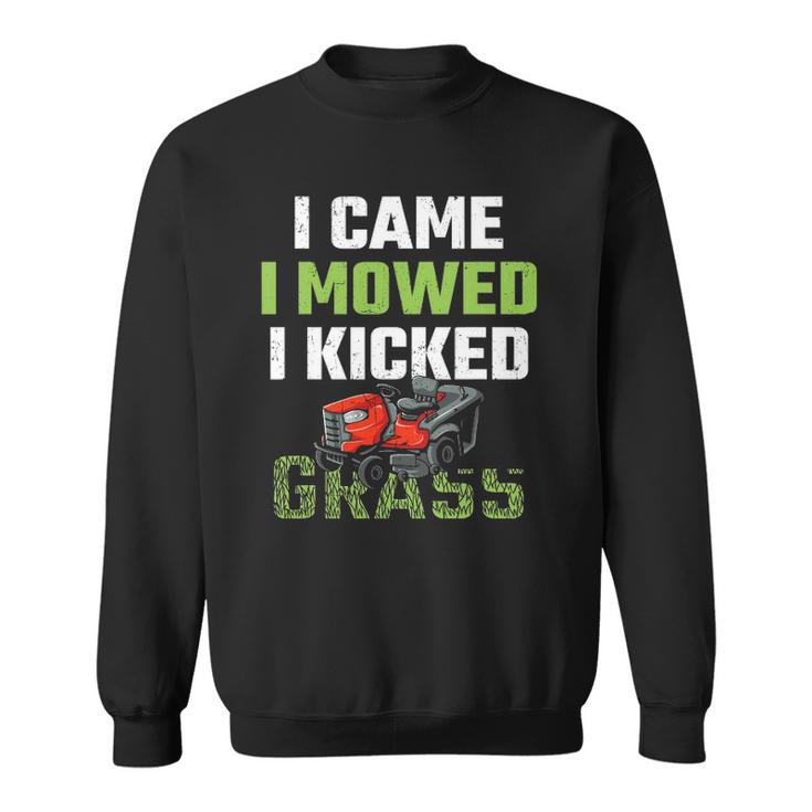Mens I Came I Mowed I Kicked Grass Funny Lawn Mowing Gardener Sweatshirt