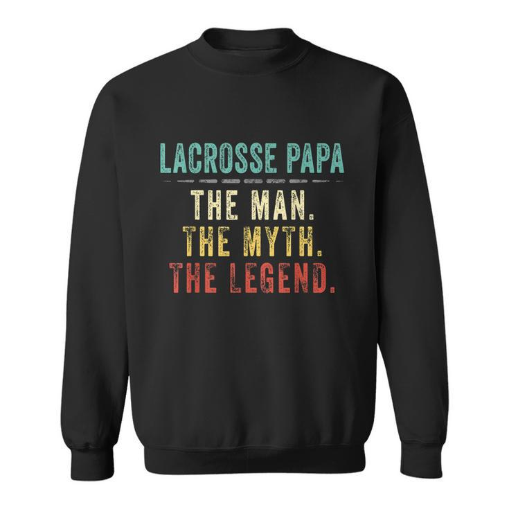 Mens Lacrosse Papa Fathers Day Gift Lacrosse Man Myth Legend Sweatshirt