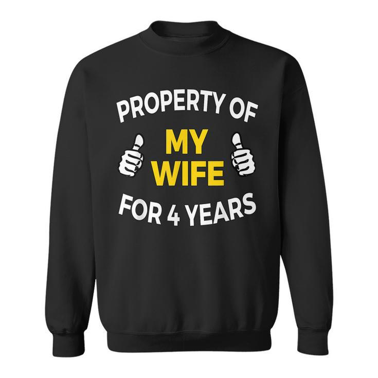 Mens Property Of My Wife For 4 Years T  4Th Anniversary Gift Sweatshirt