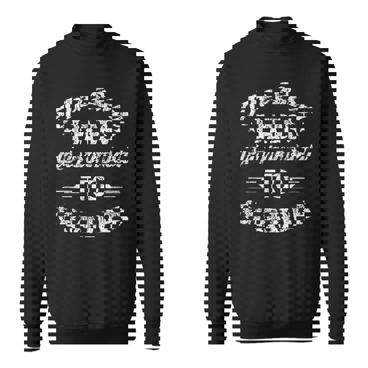 Mens The Best Dads Get Promoted To Grandpa Distressed Fathers Day Men Women Sweatshirt Graphic Print Unisex