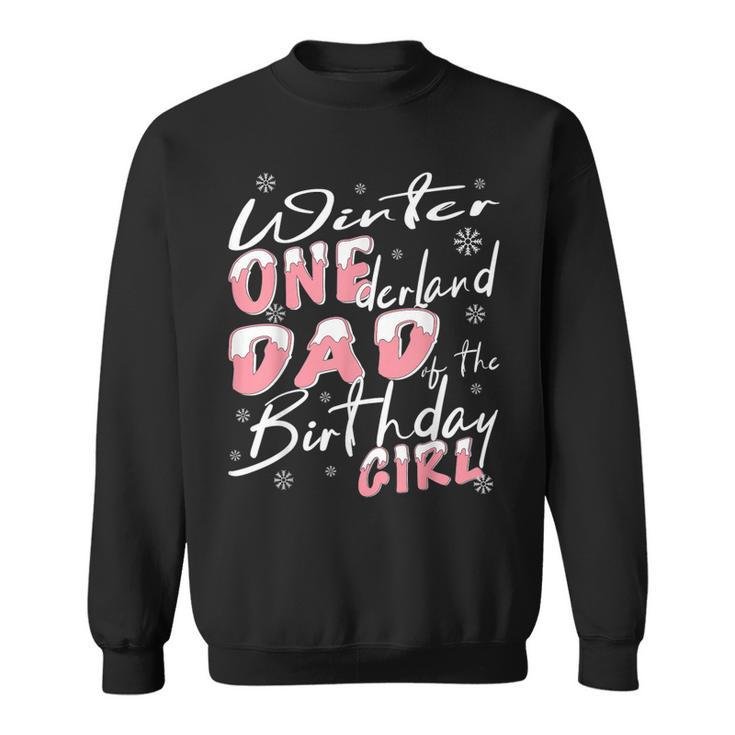 Mens Winter Onederland Dad Of Birthday Girl 1St Birthday Theme  Sweatshirt