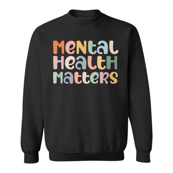 Mental Health Matters Mental Health Awareness Illness  Men Women Sweatshirt Graphic Print Unisex