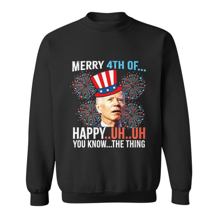 Merry 4Th Of Happy Uh Uh You Know The Thing Funny 4 July Sweatshirt
