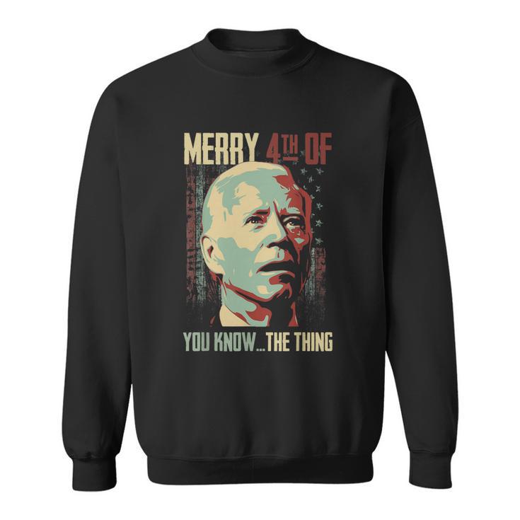 Merry 4Th Of You Know The Thing Memorial Happy 4Th July Sweatshirt