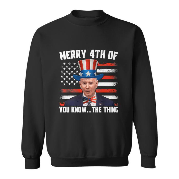 Merry Happy 4Th Of You Know The Thing Funny Sweatshirt