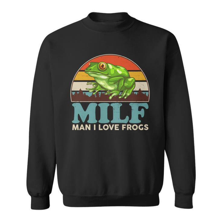 Milf Man I Love Frogs Tshirt Sweatshirt