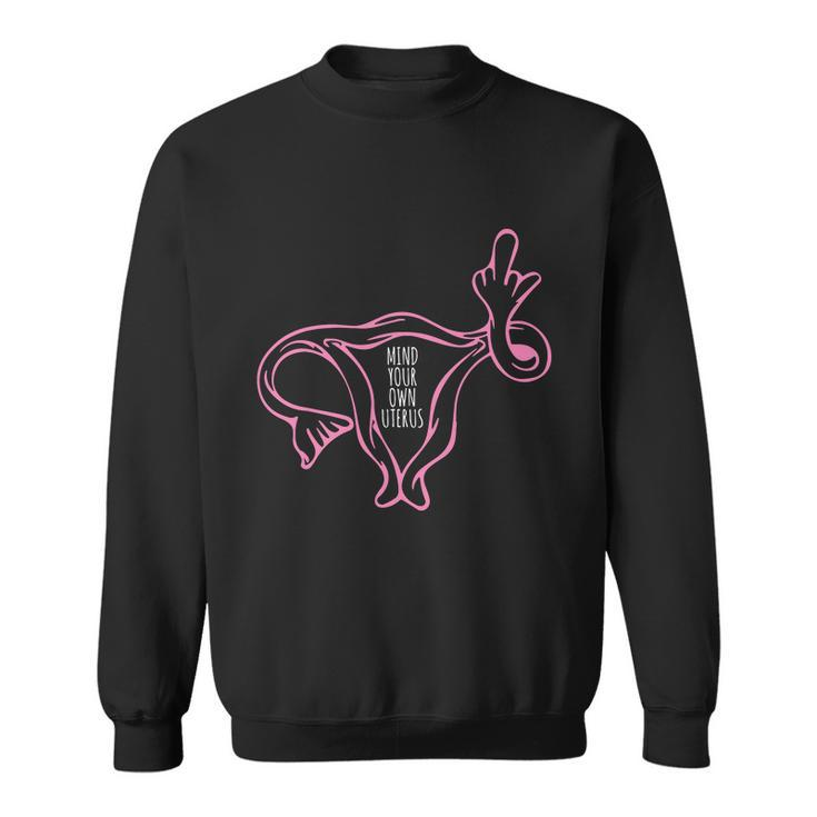 Mind Your Own Uterus 1973 Pro Roe Pro Choice Sweatshirt