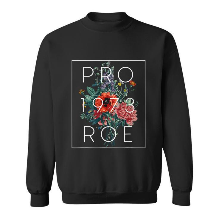 Mind Your Own Uterus Floral Flowers Pro Roe 1973 Pro Choice Sweatshirt