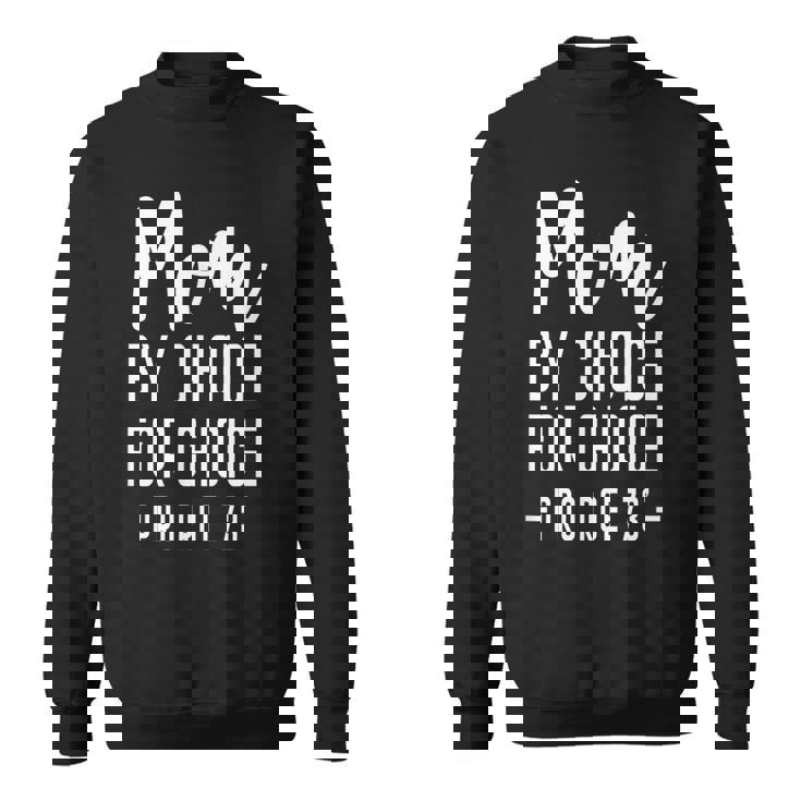 Mom By Choice For Choice Mother Mama Momma   Sweatshirt