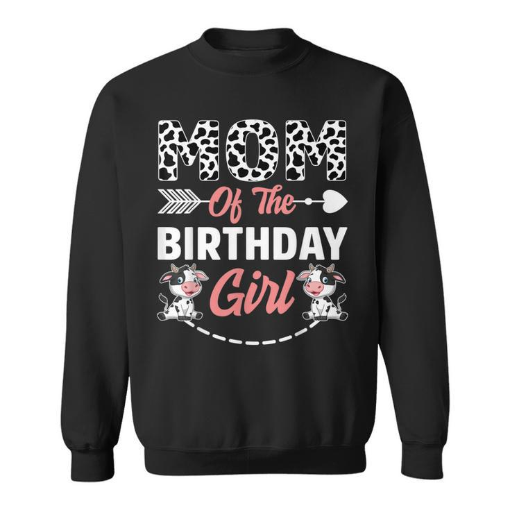 Mom Of The Birthday Girl Cow Birthday Farm Animal  Sweatshirt