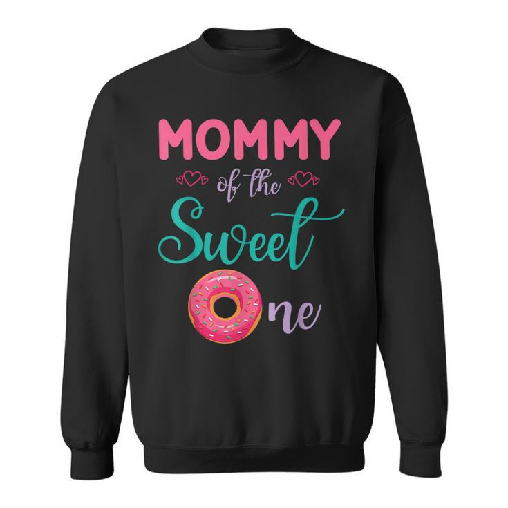 Mommy Of The Sweet One Donut Cake Happy To Me You Mother  Sweatshirt