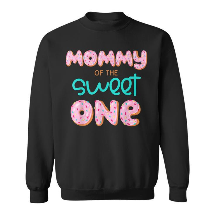 Mommy Of The Sweet One First Birthday Matching Family Donut  Sweatshirt