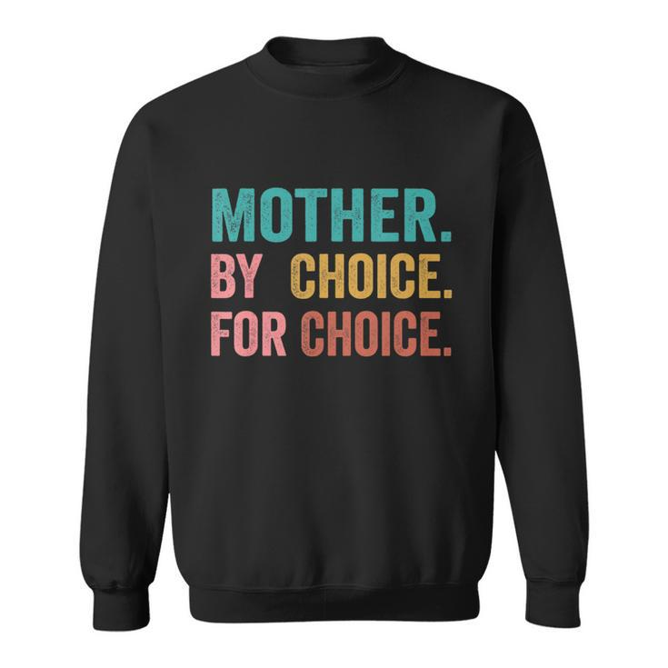 Mother By Choice For Choice Pro Choice Feminist Rights Design Sweatshirt