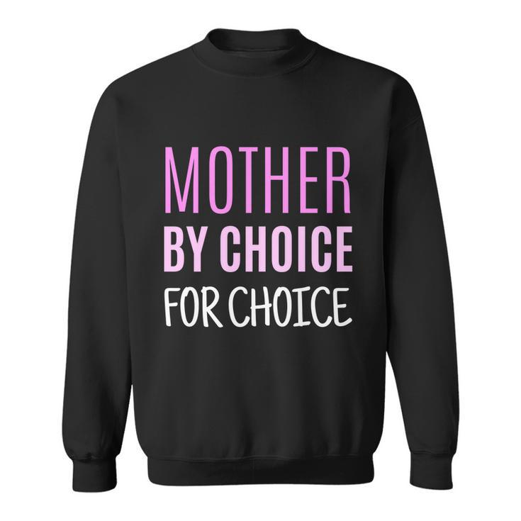 Mother By Choice For Choice Pro Choice Reproductive Rights Cool Gift Sweatshirt