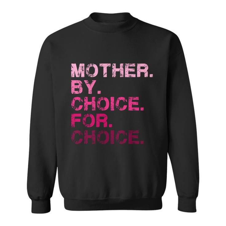 Mother By Choice For Choice Reproductive Right Pro Choice Gift Sweatshirt