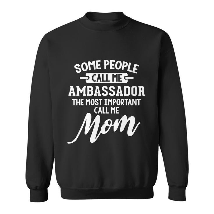 Mothers Day Design N Ambassador Mom Gift Sweatshirt