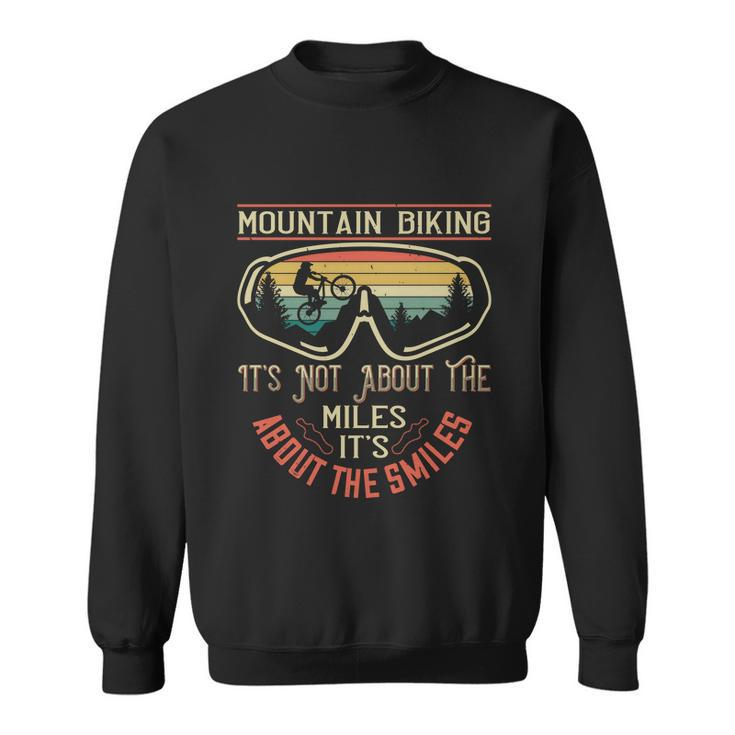 Mountain Biking It’S Not About The Miles It’S About The Smiles Sweatshirt