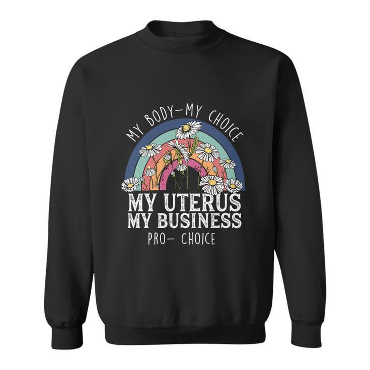 My Body Choice Mind Your Own Uterus Shirt Floral My Uterus V2 Sweatshirt
