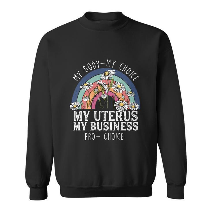 My Body Choice Mind Your Own Uterus Shirt Floral V2 Sweatshirt
