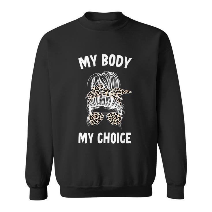 My Body My Choice Messy Bun Great Gift Sweatshirt