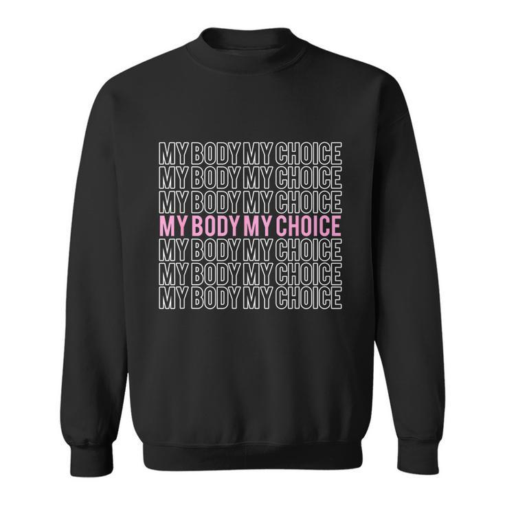 My Body My Choice Pro Choice Reproductive Rights Sweatshirt