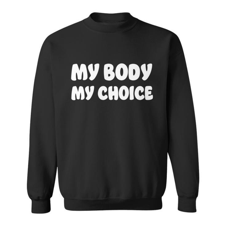 My Body My Choice Reproductive Rights Great Gift Sweatshirt