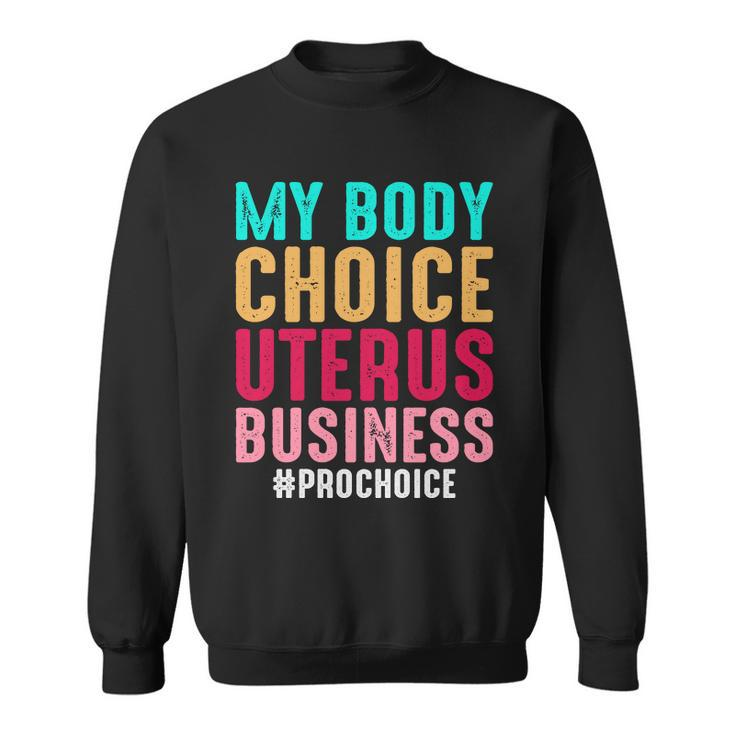 My Body My Choice Uterus 1973 Pro Roe Pro Choice Sweatshirt