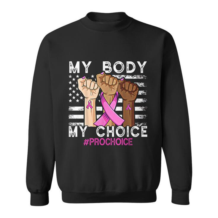 My Body My Choice_Pro_Choice Reproductive Rights Cool Gift Sweatshirt