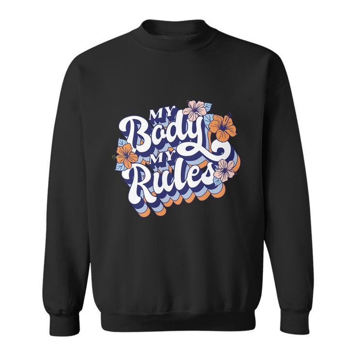 My Body My Rules Pro Choice Gift Sweatshirt