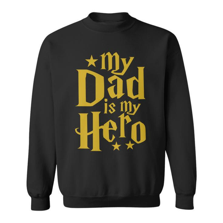 My Dad Is My Hero V2 Sweatshirt