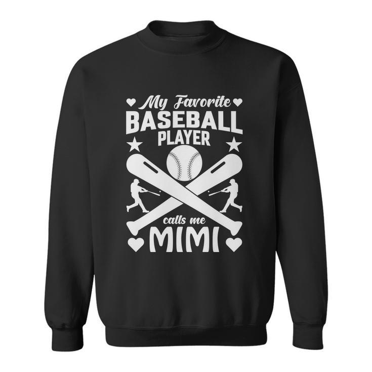 My Favorite Baseball Player Calls Me Mimi Sweatshirt