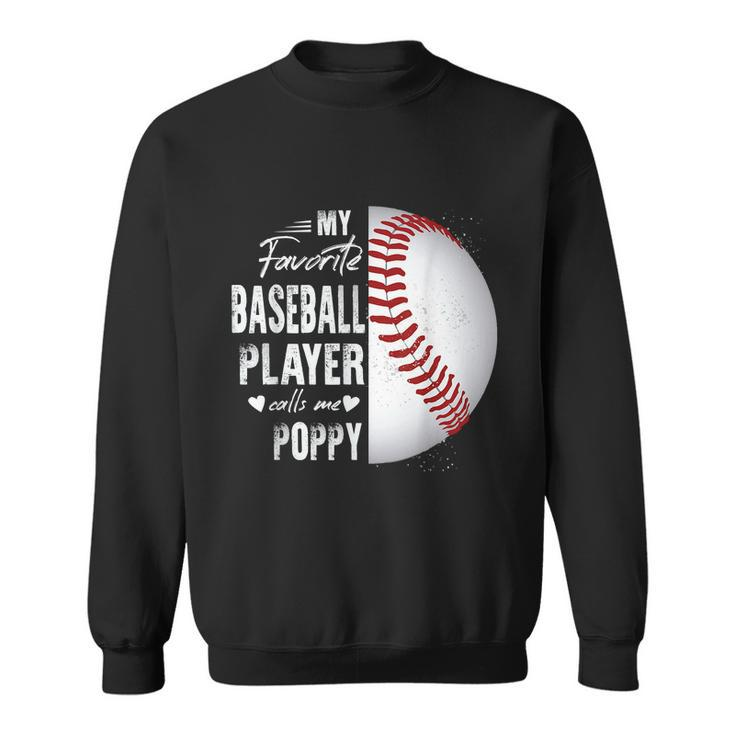 My Favorite Baseball Player Calls Me Poppy Sweatshirt