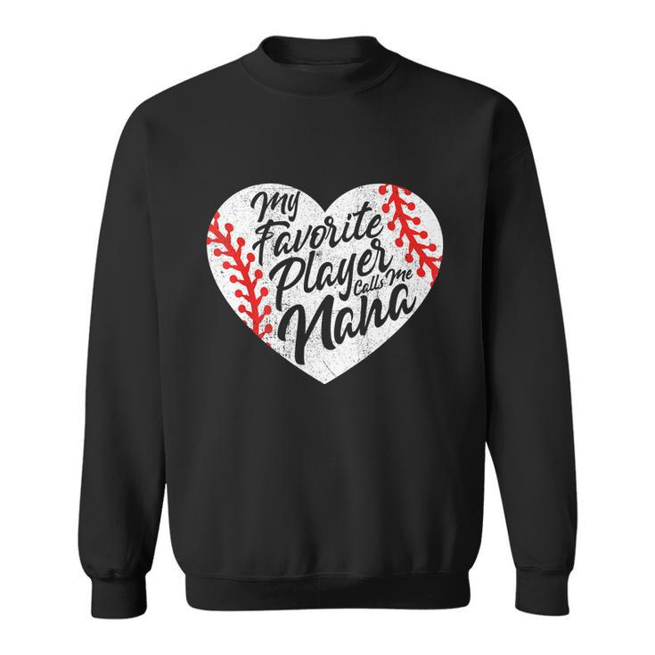 My Favorite Player Calls Me Nana Baseball Heart Cute Grandma Sweatshirt