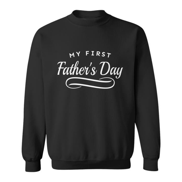 My First Fathers Day Gift 1St Time Dad Cool Gift Sweatshirt