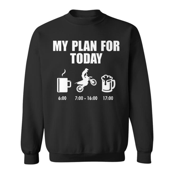 My Plan For Today - Motocross Sweatshirt