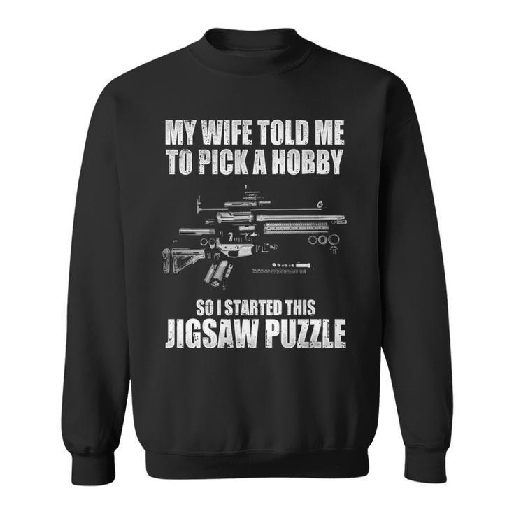 My Wife Told Me To Pick A Hobby Sweatshirt